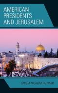 American Presidents and Jerusalem di Ghada Hashem Talhami edito da Lexington Books