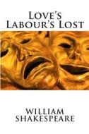 Love's Labour's Lost di William Shakespeare edito da Createspace