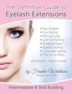 The Definitive Guide to Eyelash Extensions Manual di Frankie Widdows edito da Createspace