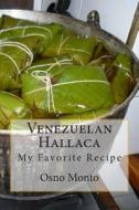 Venezuelan Hallaca: My Favorite Recipe di Osno Monto edito da Createspace