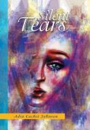 Silent Tears di Adia Cachet Johnson edito da Xlibris