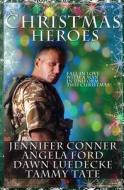 Christmas Heroes di Jennifer Conner, Angela Ford, Dawn Luedecke edito da Createspace