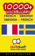 10000+ French - Swedish Swedish - French Vocabulary di Gilad Soffer edito da Createspace