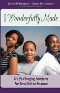 You Are Wonderfully Made: 12 Life-Changing Principles for Teen Girls to Embrace di Sylvia Richardson edito da Createspace