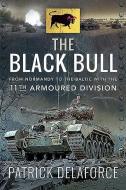 Black Bull di PATRICK DELAFORCE edito da Pen & Sword Books