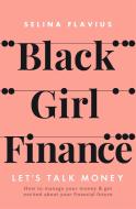 Black Girl Finance di Selina Flavius edito da Quercus Publishing