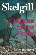 Murder at the Flood: Inspector Skelgill Investigates di Bruce Beckham edito da Createspace Independent Publishing Platform