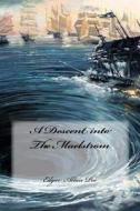 A Descent Into the Maelstrom di Edgar Allan Poe edito da Createspace Independent Publishing Platform