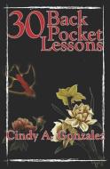 30 Back Pocket Lessons di Cindy a. Gonzalez edito da INDEPENDENTLY PUBLISHED
