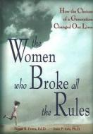 The Women Who Broke All the Rules: How the Choices of a Generation Changed Our Lives di Susan Evans, Joan Avis edito da SOURCEBOOKS INC