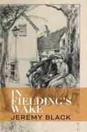 In Fielding's Wake di Jeremy Black edito da St Augustine's Press