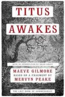 Titus Awakes di Mervyn Peake, Maeve Gilmore edito da Overlook Press