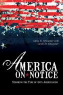 America on Notice: Stemming the Tide of Anti-Americanism di Glenn E. Schweitzer, Carole D. Schweitzer edito da PROMETHEUS BOOKS