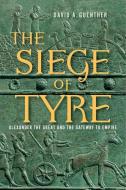 The Siege of Tyre di David A Guenther edito da Westholme Publishing