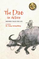 The Dao In Action di Dr. Jwing-Ming Yang edito da YMAA Publication Center