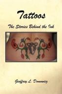 Tattoos - The Stories Behind the Ink di Geoffrey L. Domowicz edito da E BOOKTIME LLC