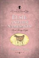 Elsie and Her Namesakes di Martha Finley edito da HENDRICKSON PUBL