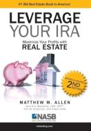 Leverage Your IRA di Matthew M. Allen edito da TAG Publishing LLC