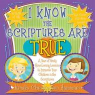 I Know the Scriptures Are True: A Year of Family Home Evening Lessons to Immerse Your Children in the Scriptures [With CDROM] di Kimiko Christensen Hammari edito da Cedar Fort