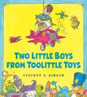 Two Little Boys from Toolittle Toys di Vincent X. Kirsch edito da Bloomsbury Publishing PLC