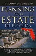 The Complete Guide to Planning Your Estate in Florida: A Step-By-Step Plan to Protect Your Assets, Limit Your Taxes, and di Linda C. Ashar edito da ATLANTIC PUB CO (FL)