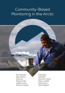 Community-based Monitoring In The Arctic di Finn Danielsen edito da University Of Alaska Press