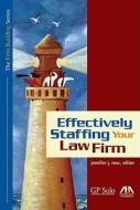 Effectively Staffing Your Law Firm di Jennifer Rose edito da American Bar Association