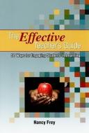 The Effective Teacher's Guide di Nancy Frey edito da Guilford Publications