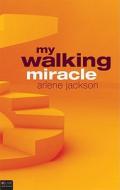 My Walking Miracle di Arlene Jackson edito da Tate Publishing & Enterprises