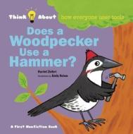 Does A Woodpecker Use A Hammer? di Harriet Ziefert edito da Blue Apple Books