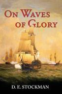 On Waves of Glory di D E Stockman edito da Fireship Press