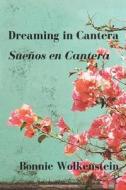 Dreaming in Cantera / Sueños en Cantera di Bonnie Wolkenstein edito da WORDTECH COMMUNICATIONS