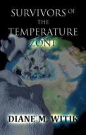 Survivors Of The Temperature Zone di Diane M Witik edito da Publishamerica