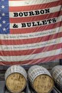 Bourbon And Bullets di John C Tramazzo edito da Potomac Books Inc