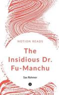 The Insidious Dr. Fu-Manchu di Sax Rohmer edito da Notion Press