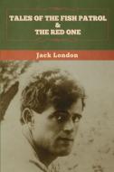 Tales of the Fish Patrol & The Red One di Jack London edito da Bibliotech Press