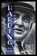 Harding: The Jazz Age President di Ryan S. Walters edito da REGNERY PUB INC