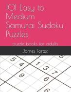 101 Easy to Medium Samurai Sudoku Puzzles: Puzzle Books for Adults di James Forest edito da LIGHTNING SOURCE INC