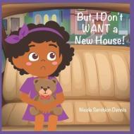 BUT, I DON'T WANT A NEW HOUSE! di ARIA JONES edito da LIGHTNING SOURCE UK LTD