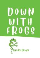 Down With Frogs di Eden Gruger edito da ASME