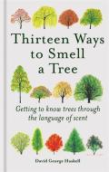 Eleven Ways To Smell A Tree di David George Haskell edito da Octopus Publishing Group