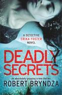 Deadly Secrets: An Absolutely Gripping Crime Thriller di Robert Bryndza edito da BOOKOUTURE