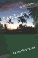 Retribution: A Kase Files Novel di David Fisher edito da INDEPENDENTLY PUBLISHED