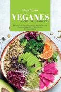 Veganes Kochbuch für Athleten di Mark Smith edito da Mark Smith