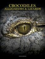 Crocodiles, Alligators & Lizards di David Alderton edito da Amber Books Ltd