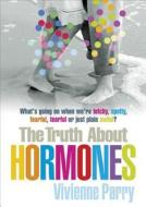 The Truth About Hormones di Vivienne Parry edito da Atlantic Books