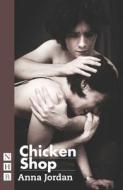 Chicken Shop di Anna Jordan edito da Nick Hern Books