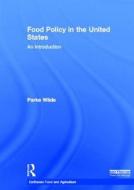 Food Policy In The United States di Parke Wilde edito da Taylor & Francis Ltd