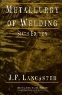 Metallurgy of Welding di J. F. Lancaster edito da WOODHEAD PUB