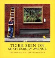 Tiger Seen On Shaftesbury Avenue edito da National Gallery Company Ltd